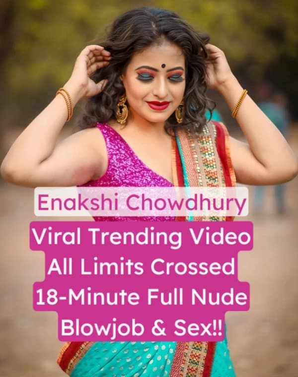 Enakshi Chowdhury Nude Sex Video Leaked Crossing All Limits with Hardcore Blowjob and Fucking - Image 1