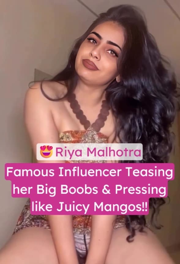 Youtuber Riya Malhotra Nude Video Teasing her Big Boobs and Pressing like Juicy Mangos - Image 1